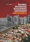 Regional Integration, Development, and Governance in Mesoamerica