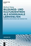 Bildungs- und Kulturzentren als kommunale Lernwelten