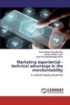 Marketing experiential - technical advantage in the merchantability