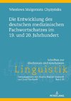 Die Entwicklung des deutschen medizinischen Fachwortschatzes im 19. und 20. Jahrhundert