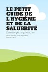 Le petit guide de l'hygiene et de la salubrite