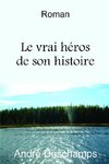 Le vrai h?ros de son histoire