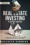 Real Estate Investing - Flipping Houses