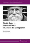 Martin Buber - Leben und Werk im Zeichen des Dialogischen