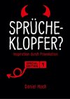 Sprücheklopfer?