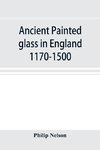 Ancient painted glass in England 1170-1500