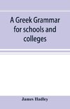 A Greek grammar for schools and colleges