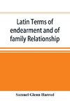 Latin terms of endearment and of family relationship; a lexicographical study based on Volume VI of the Corpus Inscriptionum Latinarum