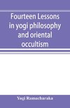 Fourteen lessons in yogi philosophy and oriental occultism