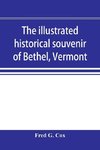 The illustrated historical souvenir of Bethel, Vermont