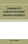 Catalogue of a collection of oriental porcelain and pottery