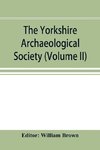 The Yorkshire Archaeological Society; Record Series Volume XXII for the year 1897; Yorkshire inquisitions (Volume II)