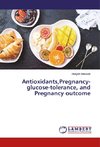 Antioxidants,Pregnancy-glucose-tolerance, and Pregnancy outcome