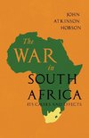 The War in South Africa - Its Causes and Effects