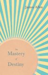 The Mastery of Destiny