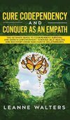 Cure Codependency and Conquer as an Empath