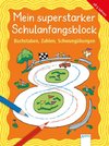 Mein superstarker Schulanfangsblock. Buchstaben, Zahlen, Schwungübungen