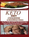 KETO DIET COOKBOOK (A BEGINNER'S GUIDE)