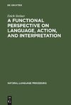 A Functional Perspective on Language, Action, and Interpretation