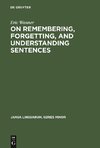 On remembering, forgetting, and understanding sentences