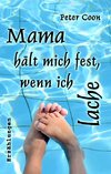 Mama hält mich fest, wenn ich lache