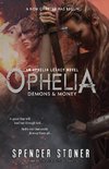 Ophelia, Demons & Money