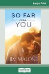 So Far into You (16pt Large Print Edition)