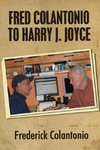 Fred Colantonio to  Harry J. Joyce