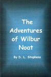 The Adventures of Wilbur Noat