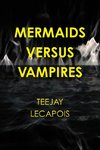 Mermaids  Versus  Vampires