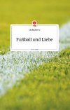 Fußball und Liebe. Life is a Story