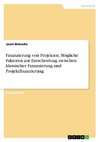 Finanzierung von Projekten. Mögliche Faktoren zur Entscheidung zwischen klassischer Finanzierung und Projektfinanzierung