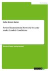 Power Transmission Network Security under Loaded Conditions