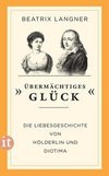 »Übermächtiges Glück«