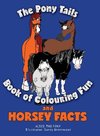 The Pony Tails Book of Colouring Fun and Horsey Facts