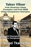 Yakov Vilner, First Ukrainian Chess Champion and First USSR Chess Composition Champion