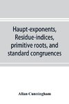 Haupt-exponents, residue-indices, primitive roots, and standard congruences