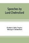 Speeches by Lord Chelmsford, viceroy and governor general of India