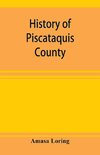 History of Piscataquis County, Maine, from its earliest settlement to 1880