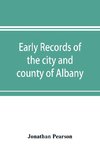 Early records of the city and county of Albany, and colony of Rensselaerswyck (1656-1675)