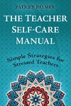 The Teacher Self-Care Manual