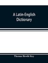 A Latin-English dictionary