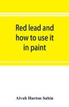 Red lead and how to use it in paint