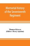 Memorial history of the Seventeenth Regiment, Massachusetts Volunteer Infantry (old and new organizations) in the Civil War from 1861-1865