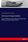 Reformation Principles Exhibited