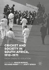 Cricket and Society in South Africa, 1910-1971