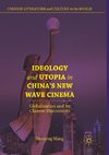 Ideology and Utopia in China's New Wave Cinema