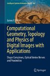 Computational Geometry, Topology and Physics of Digital Images with Applications