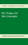 Der Ewige und Sein Urprojekt