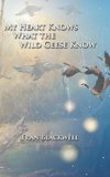 My Heart Knows What the Wild Geese Know